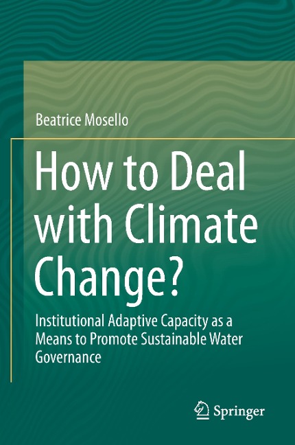 How to Deal with Climate Change?: Institutional Adaptive Capacity as a Means to Promote Sustainable Water Governance