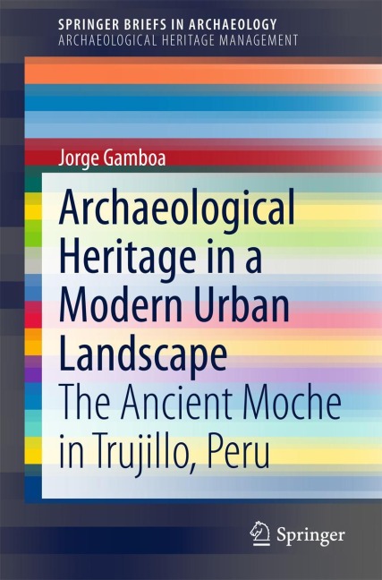 Archaeological Heritage in a Modern Urban Landscape: The Ancient Moche in Trujillo, Peru