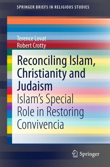 Reconciling Islam, Christianity and Judaism: Islams Special Role in Restoring Convivencia