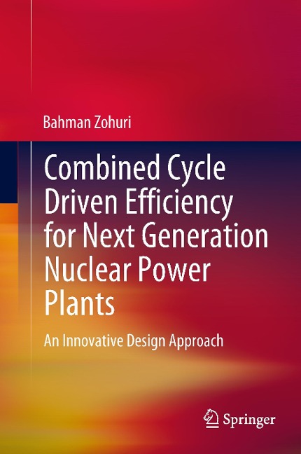Combined Cycle Driven Efficiency for Next Generation Nuclear Power Plants: An Innovative Design Approach