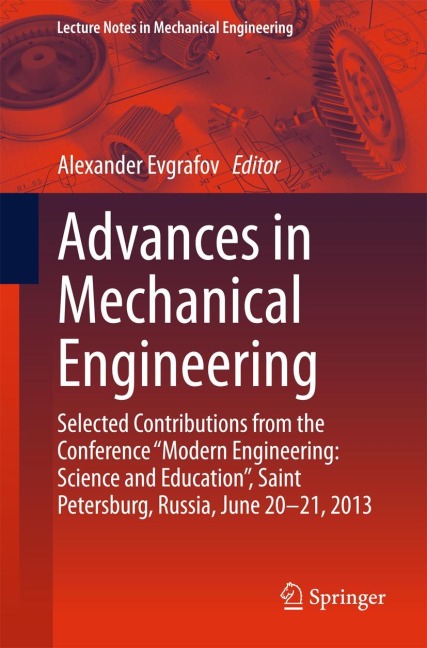 Advances in Mechanical Engineering: Selected Contributions from the Conference Modern Engineering: Science and Education, Saint Petersburg, Russia, June 20-21, 2013