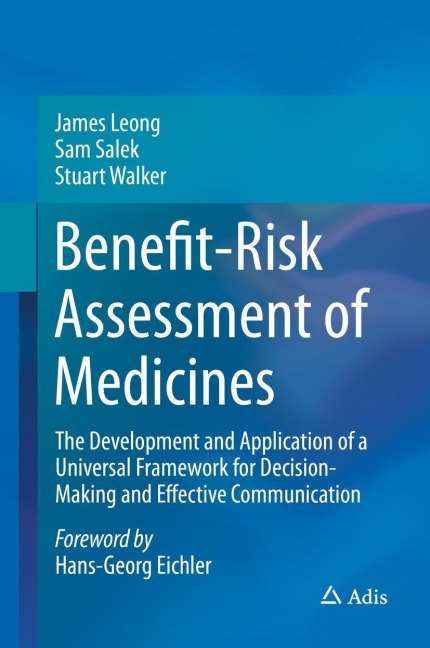 Benefit-Risk Assessment of Medicines: The Development and Application of a Universal Framework for Decision-Making and Effective Communication