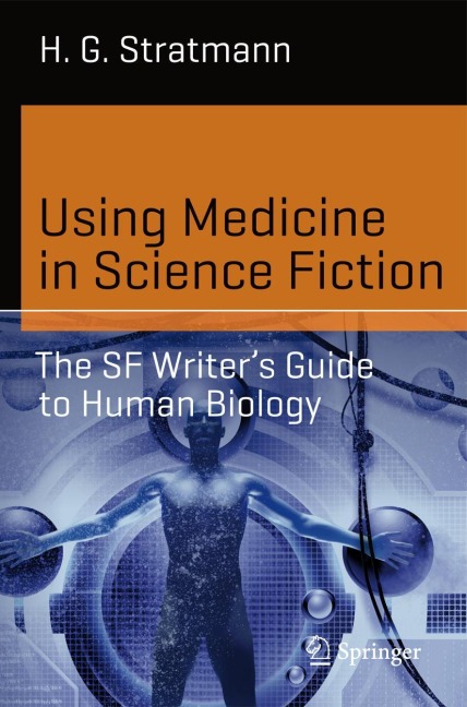 Using Medicine in Science Fiction: The SF Writers Guide to Human Biology