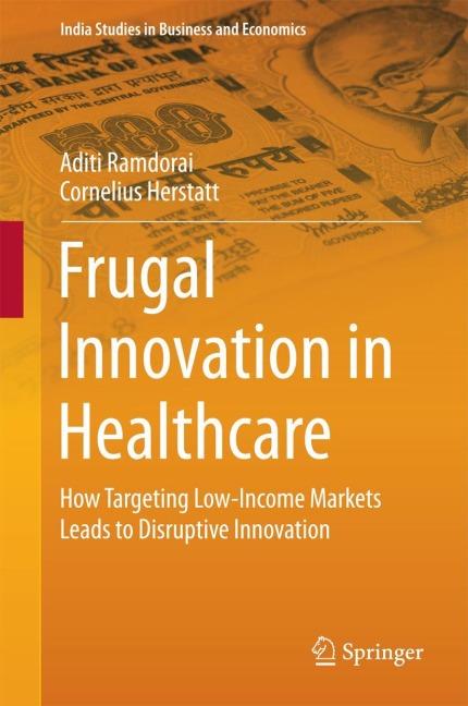 Frugal Innovation in Healthcare: How Targeting Low-Income Markets Leads to Disruptive Innovation