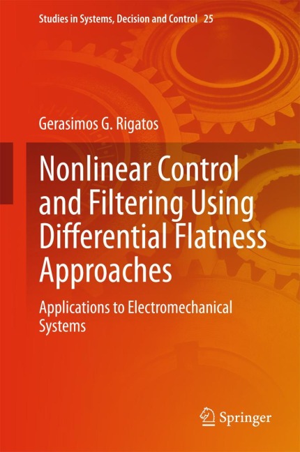 Nonlinear Control and Filtering Using Differential Flatness Approaches: Applications to Electromechanical Systems