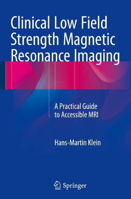 Clinical Low Field Strength Magnetic Resonance Imaging: A Practical Guide to Accessible MRI
