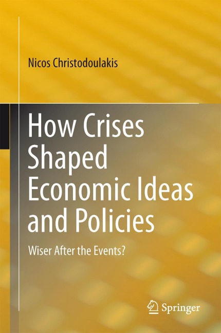 How Crises Shaped Economic Ideas and Policies: Wiser After the Events?