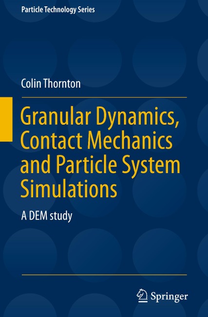 Granular Dynamics, Contact Mechanics and Particle System Simulations: A DEM study