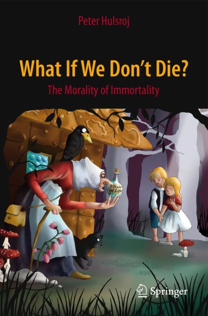 What If We Dont Die?: The Morality of Immortality