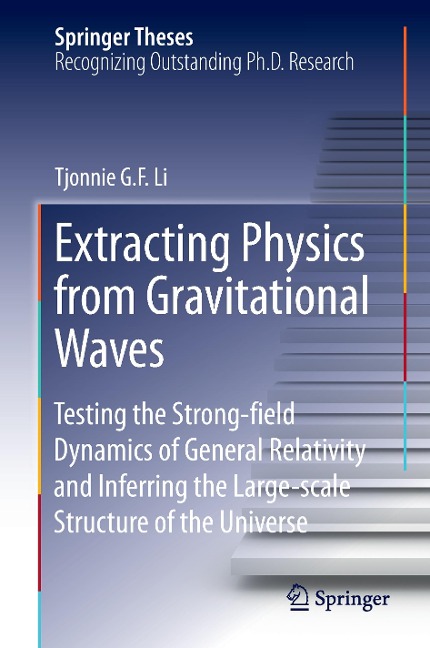 Extracting Physics from Gravitational Waves: Testing the Strong-field Dynamics of General Relativity and Inferring the Large-scale Structure of the Universe