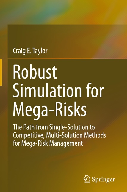 Robust Simulation for Mega-Risks: The Path from Single-Solution to Competitive, Multi-Solution Methods for Mega-Risk Management