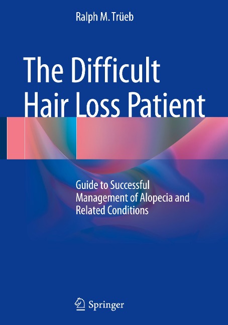 The Difficult Hair Loss Patient: Guide to Successful Management of Alopecia and Related Conditions