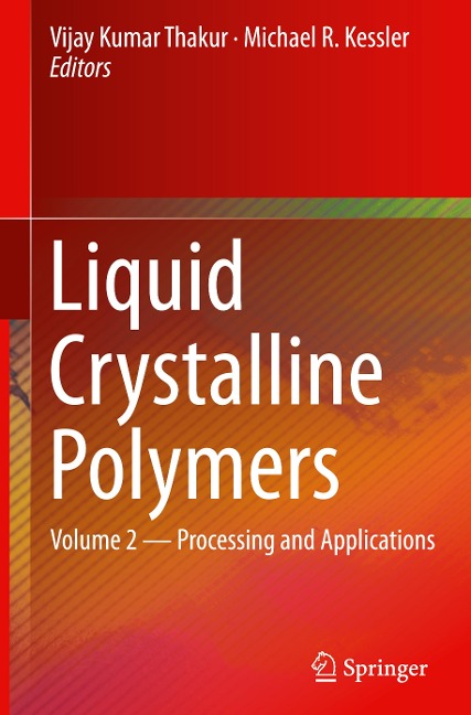 Liquid Crystalline Polymers: Volume 2--Processing and Applications