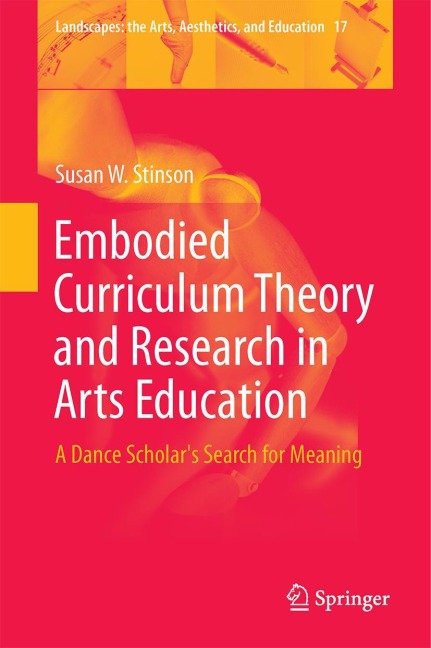 Embodied Curriculum Theory and Research in Arts Education: A Dance Scholars Search for Meaning