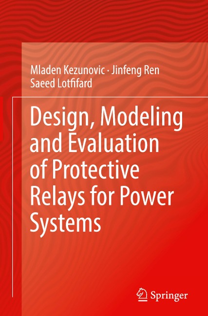 Design, Modeling and Evaluation of Protective Relays for Power Systems