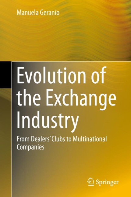 Evolution of the Exchange Industry: From Dealers Clubs to Multinational Companies