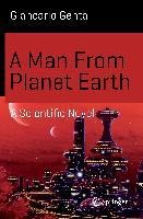 A Man From Planet Earth: A Scientific Novel