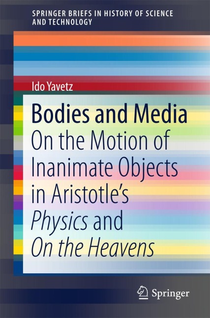 Bodies and Media: On the Motion of Inanimate Objects in Aristotles Physics and On the Heavens