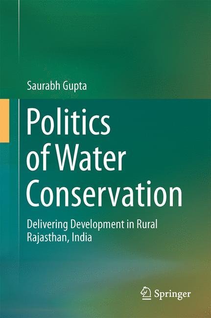 Politics of Water Conservation: Delivering Development in Rural Rajasthan, India