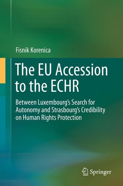 The EU Accession to the ECHR: Between Luxembourgs Search for Autonomy and Strasbourgs Credibility on Human Rights Protection