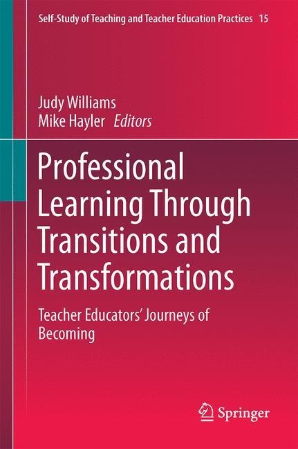 Professional Learning Through Transitions and Transformations: Teacher Educators Journeys of Becoming