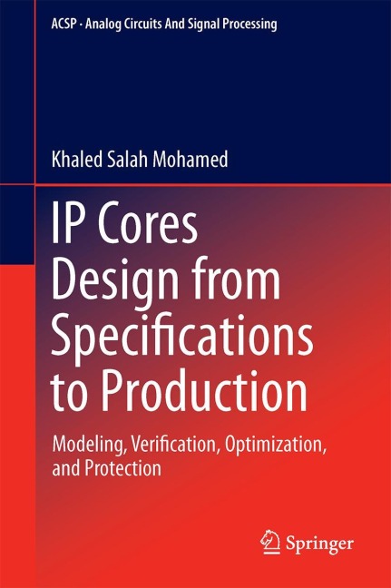 IP Cores Design from Specifications to Production: Modeling, Verification, Optimization, and Protection