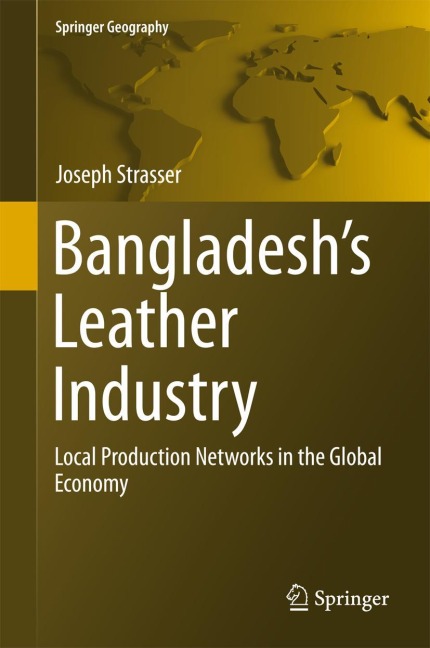 Bangladeshs Leather Industry: Local Production Networks in the Global Economy