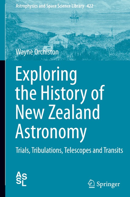 Exploring the History of New Zealand Astronomy: Trials, Tribulations, Telescopes and Transits