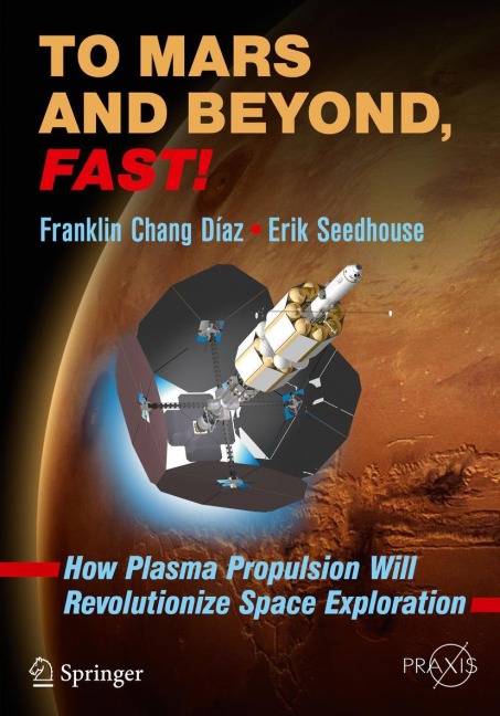 To Mars and Beyond, Fast!: How Plasma Propulsion Will Revolutionize Space Exploration