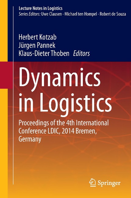 Dynamics in Logistics: Proceedings of the 4th International Conference LDIC, 2014 Bremen, Germany