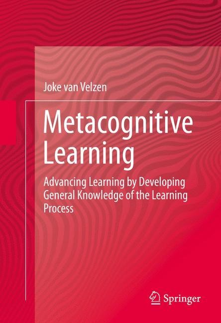 Metacognitive Learning: Advancing Learning by Developing General Knowledge of the Learning Process