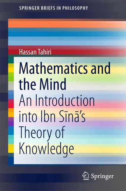 Mathematics and the Mind: An Introduction into Ibn S¿n¿s Theory of Knowledge