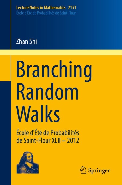 Branching Random Walks: École dÉté de Probabilités de Saint-Flour XLII - 2012