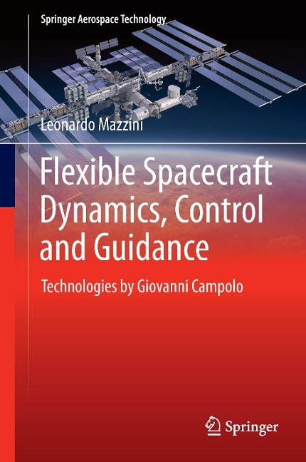 Flexible Spacecraft Dynamics, Control and Guidance: Technologies by Giovanni Campolo