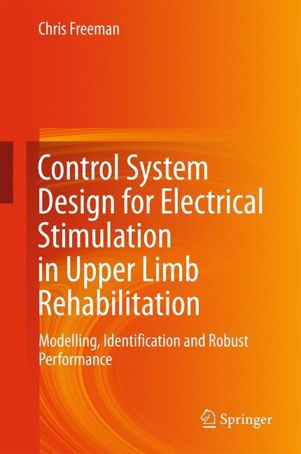 Control System Design for Electrical Stimulation in Upper Limb Rehabilitation: Modelling, Identification and Robust Performance