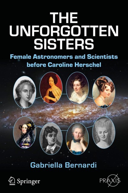 The Unforgotten Sisters: Female Astronomers and Scientists before Caroline Herschel