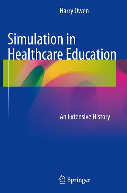 Simulation in Healthcare Education: An Extensive History