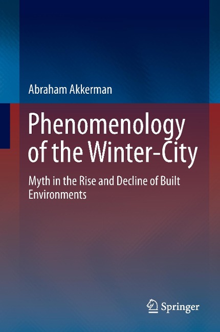 Phenomenology of the Winter-City: Myth in the Rise and Decline of Built Environments