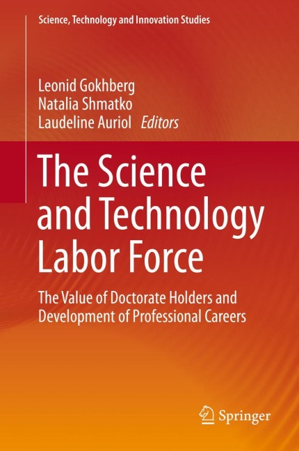 The Science and Technology Labor Force: The Value of Doctorate Holders and Development of Professional Careers