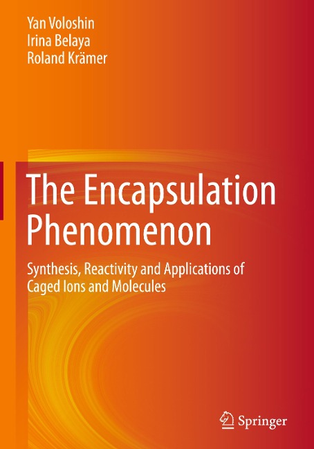 The Encapsulation Phenomenon: Synthesis, Reactivity and Applications of Caged Ions and Molecules