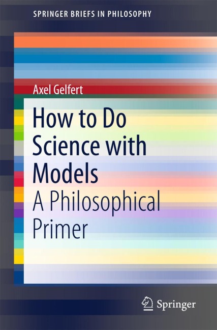 How to Do Science with Models: A Philosophical Primer