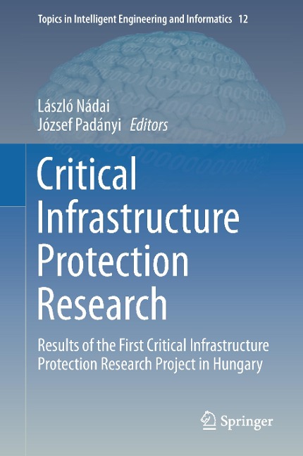 Critical Infrastructure Protection Research: Results of the First Critical Infrastructure Protection Research Project in Hungary