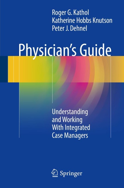 Physicians Guide: Understanding and Working With Integrated Case Managers