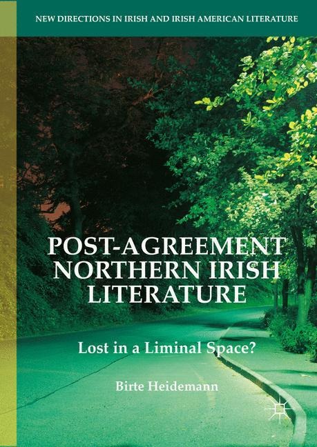 Post-Agreement Northern Irish Literature: Lost in a Liminal Space?