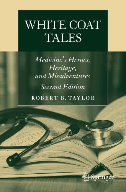 White Coat Tales: Medicines Heroes, Heritage, and Misadventures