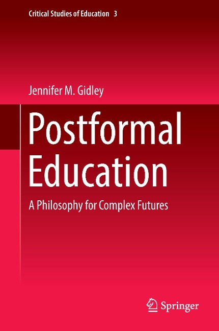 Postformal Education: A Philosophy for Complex Futures