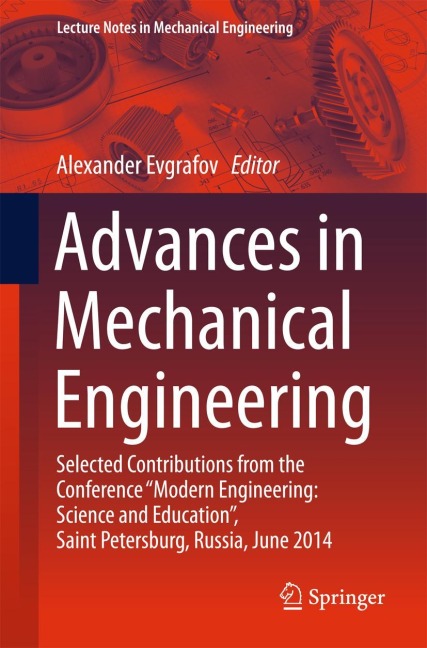 Advances in Mechanical Engineering: Selected Contributions from the Conference Modern Engineering: Science and Education, Saint Petersburg, Russia, June 2014