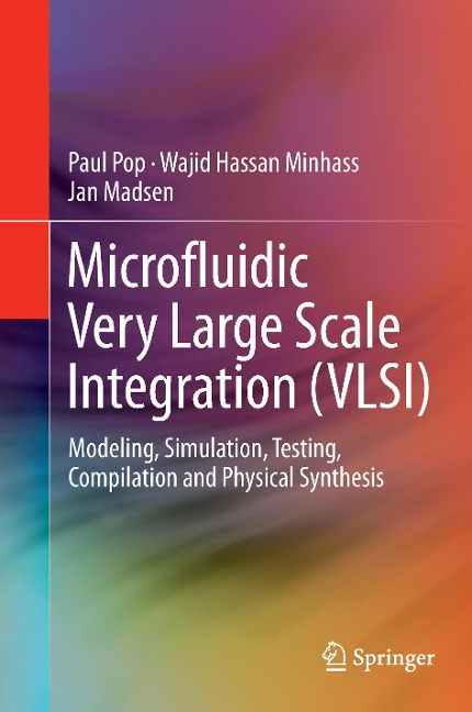 Microfluidic Very Large Scale Integration (VLSI): Modeling, Simulation, Testing, Compilation and Physical Synthesis
