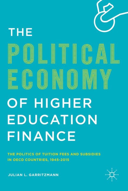 The Political Economy of Higher Education Finance: The Politics of Tuition Fees and Subsidies in OECD Countries,1945-2015