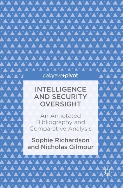 Intelligence and Security Oversight: An Annotated Bibliography and Comparative Analysis
